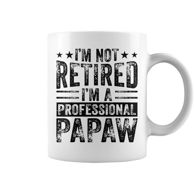 Im Not Retired Im A Professional Retired Papaw Father Gift For Mens Coffee Mug