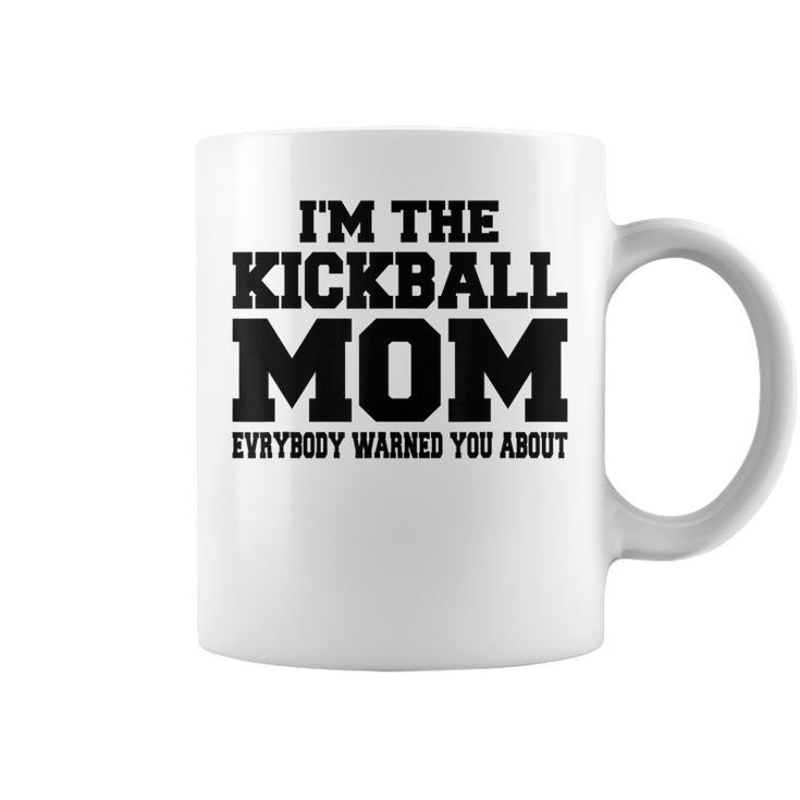 Im The Kickball Mom  Funny Sport Women Gift Coffee Mug