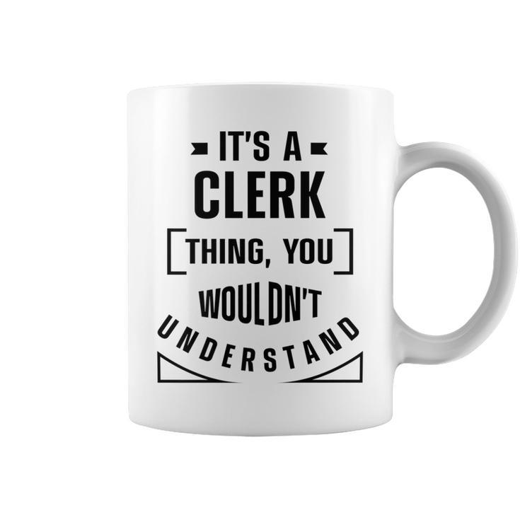 Its A Clerk Thing You Wouldnt Understand Banker Finance   Coffee Mug