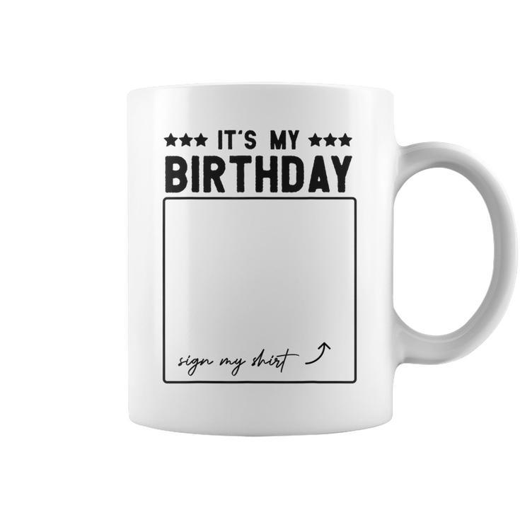 Its My Birthday Funny Sign  Coffee Mug