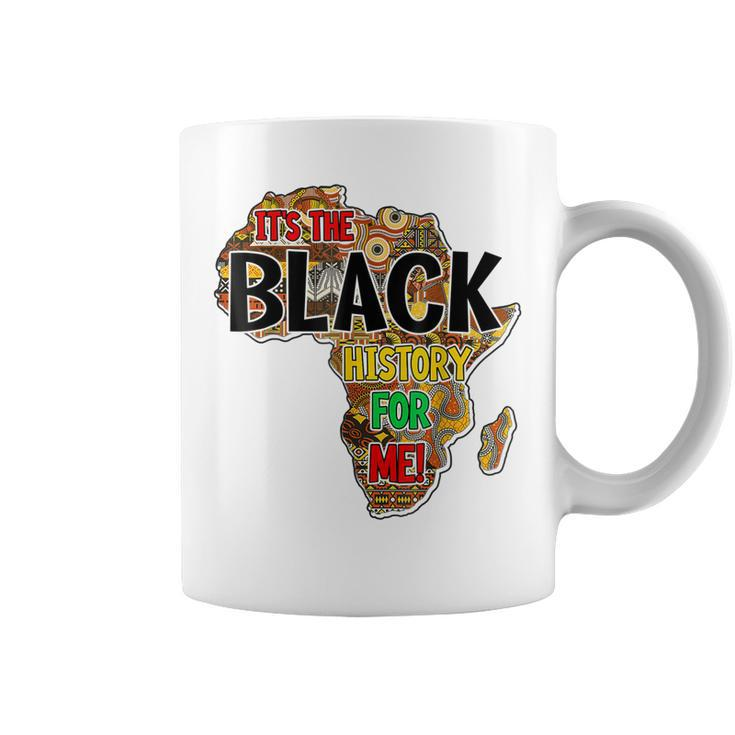 Its The Black History For Me African Black History Month  Coffee Mug