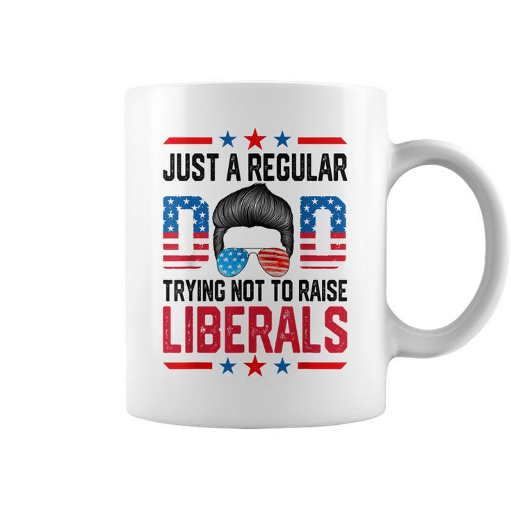 Just A Regular Dad Trying Not To Raise Liberals Fathers Day Coffee Mug
