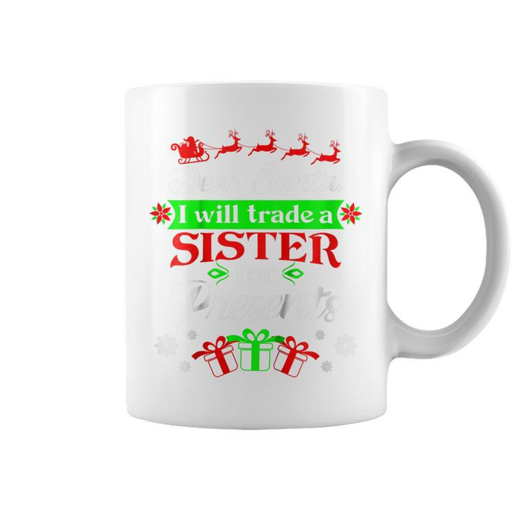 Kids Dear Santa Will Trade Sister For Presents Kids Xmas Coffee Mug