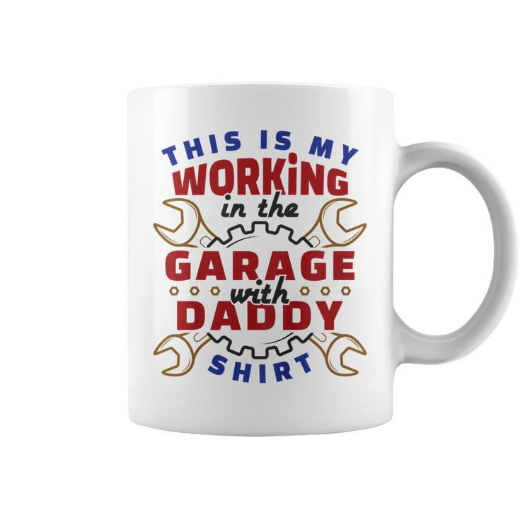 Kids This Is My Working In The Garage With Daddy  Cute Coffee Mug