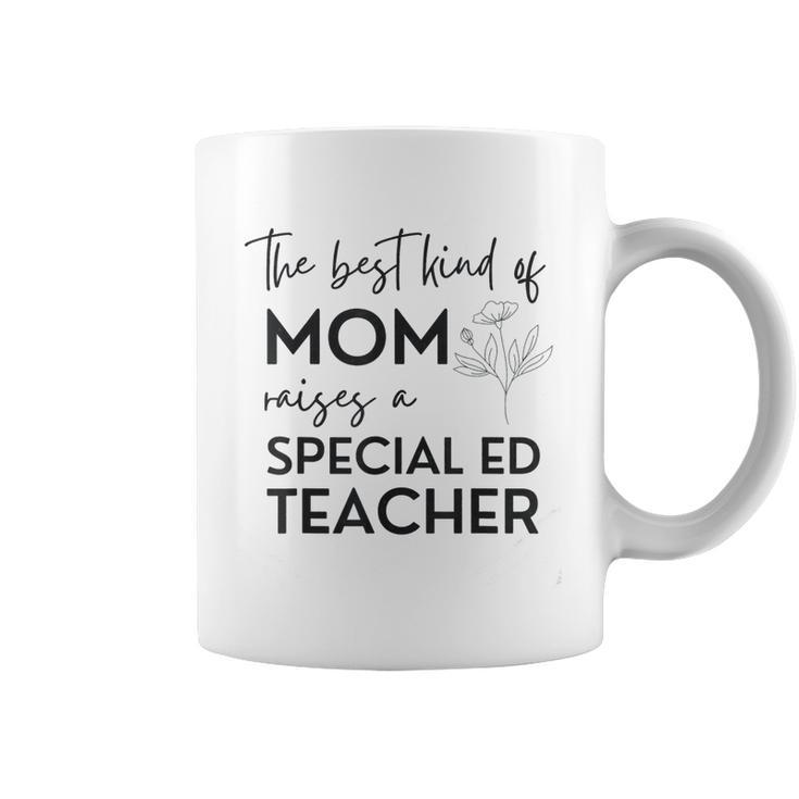 Kind Of Mom Raises A Special Ed Teacher Flower Man Woman  Coffee Mug