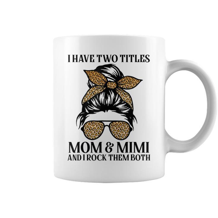 Leopard I Have Two Titles Mom & Mimi Mommy Mothers Day  Coffee Mug