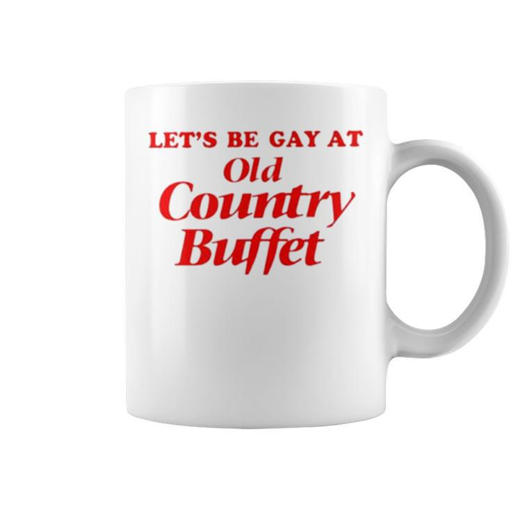 Let’S Be Gay At Old Country Buffet Coffee Mug