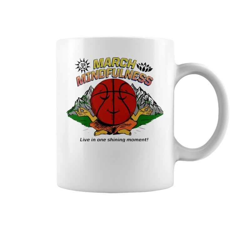 March Mindfulness Live In One Shining Moment Coffee Mug