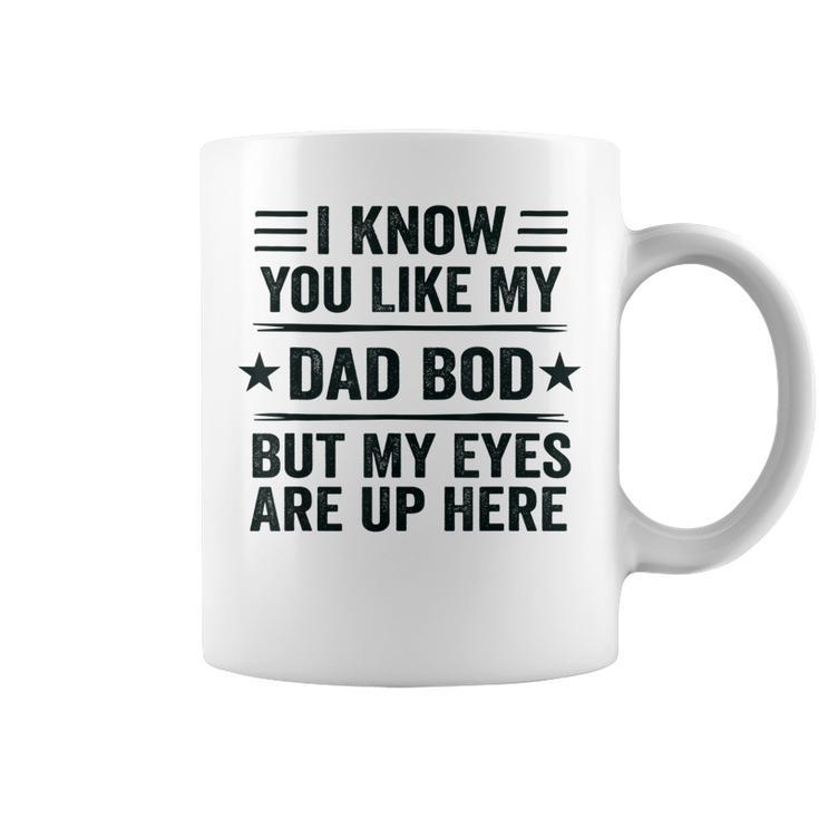 Mens I Know You Like My Dad Bod  Funny Vintage Dad Bod  Coffee Mug