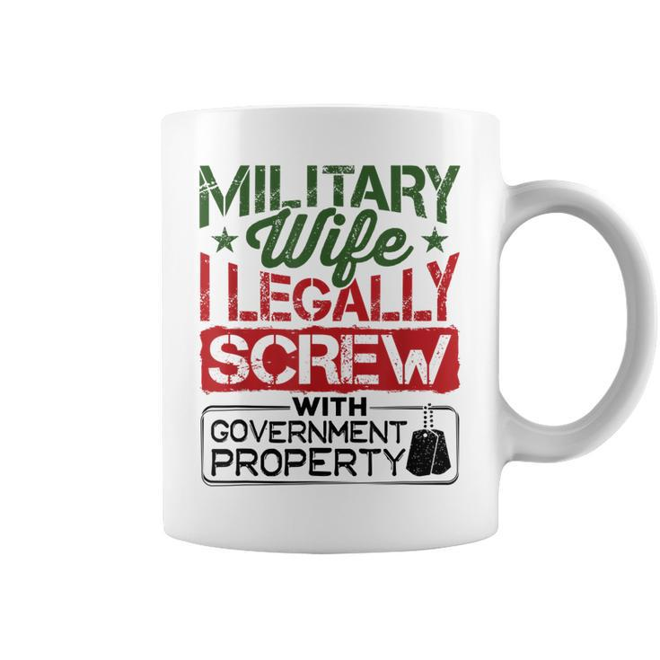 Military Wife I Legally Screw With Government Property  Coffee Mug