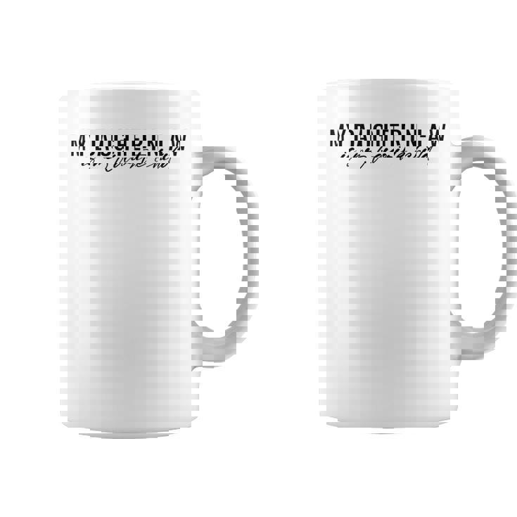 My Daughter In-Law Is My Favorite Child Funny Family Humor  Coffee Mug
