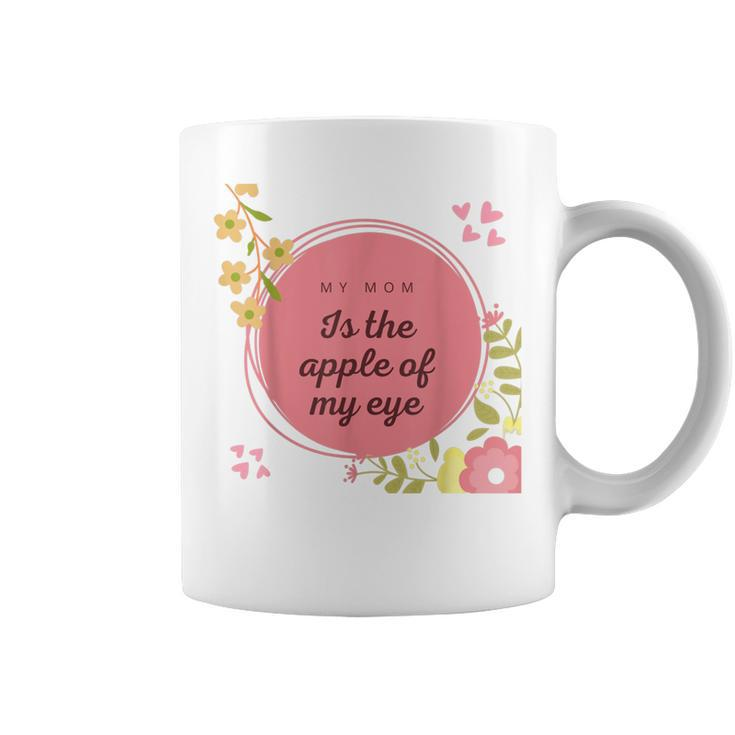 My Mom Is The Apple Of My EyeMother Day  Coffee Mug
