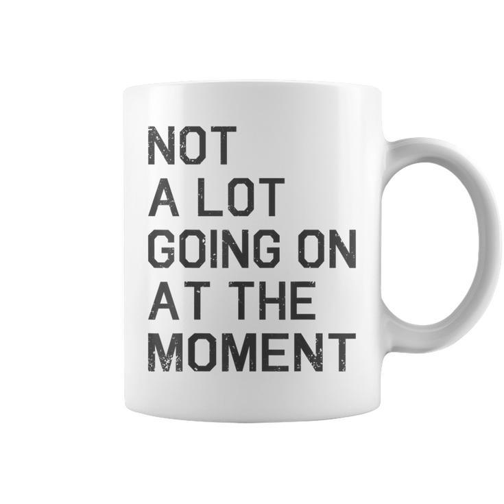 Not A Lot Going On At The Moment Vintage Im The Problem  Coffee Mug