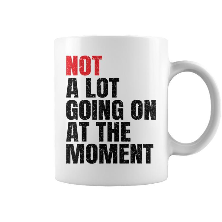Not A Lot Going On At The Moment Vintage Men Women Kids  Coffee Mug