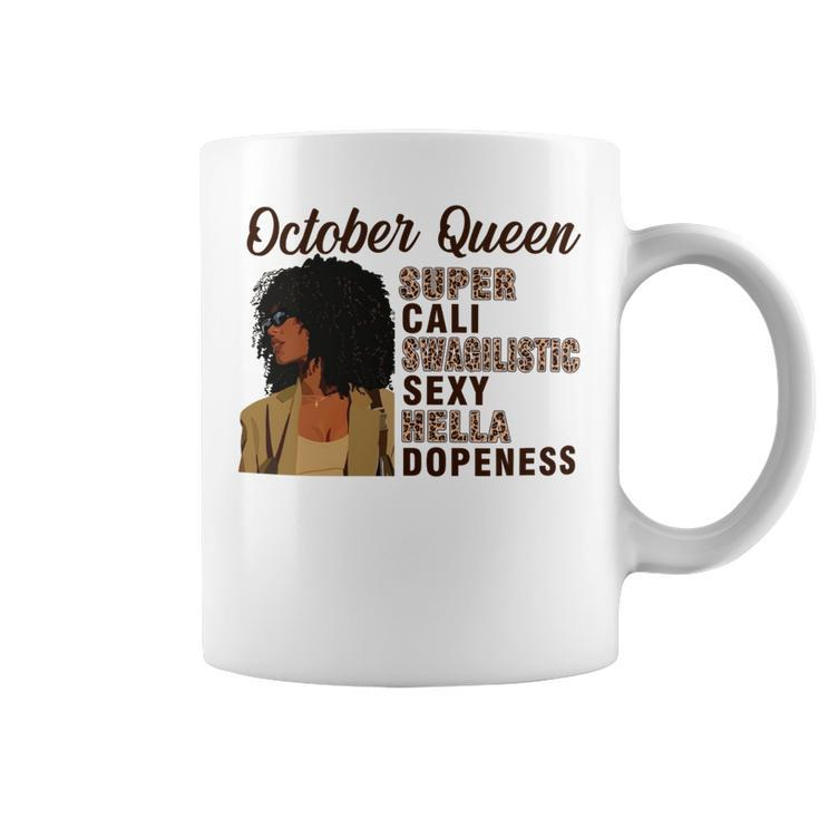 October Queen Super Cali Swagilistic Sexy Hella Dopeness Coffee Mug