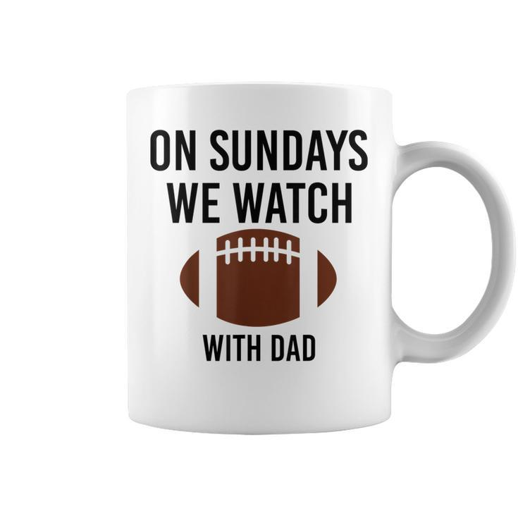 On Sundays We Watch With Dad Funny Family Football Toddler Coffee Mug