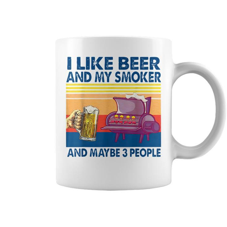 Original I Like Beer And My Smoker And Maybe 3 People Coffee Mug