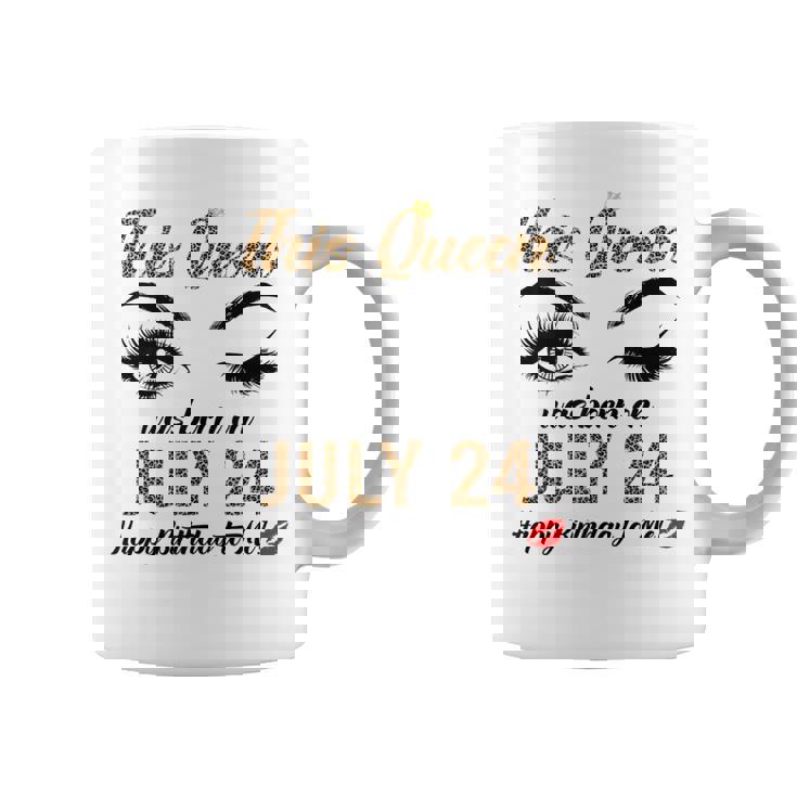 Queens Are Born On July 24Th A Queen Was Born In July Coffee Mug