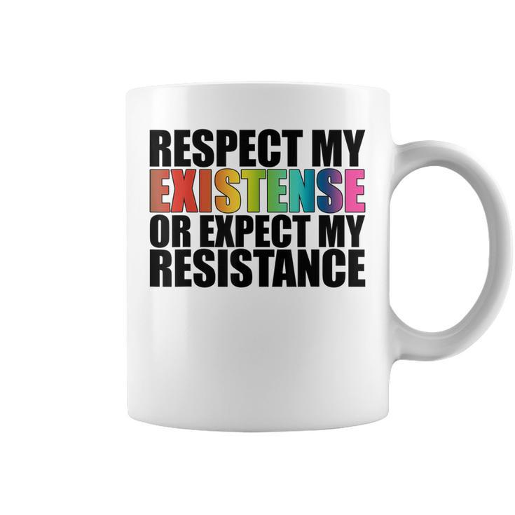 Respect My Existence Or Expect My Resistance Lgbt  Coffee Mug