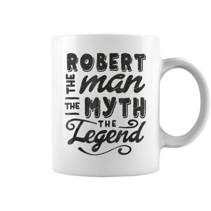 Robert The Man Myth Legend Gift Ideas Mens Name Coffee Mug