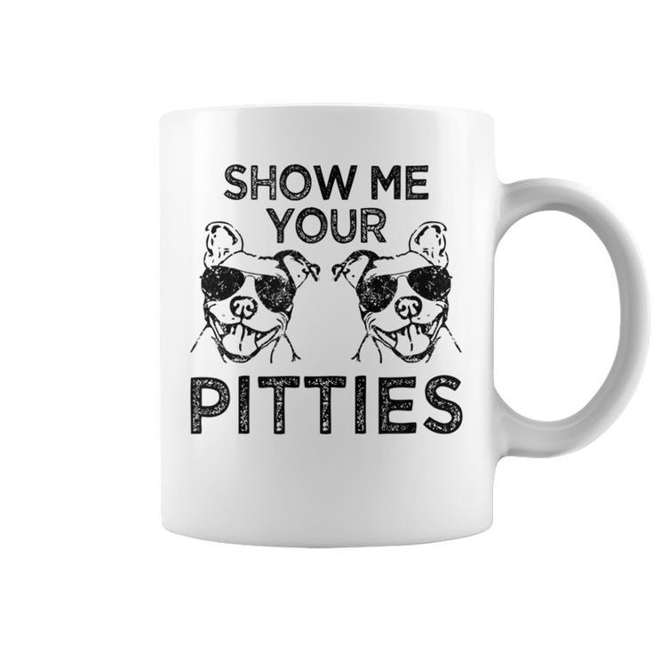 Show Me Your Pitties Funny Pitbull Saying  Coffee Mug