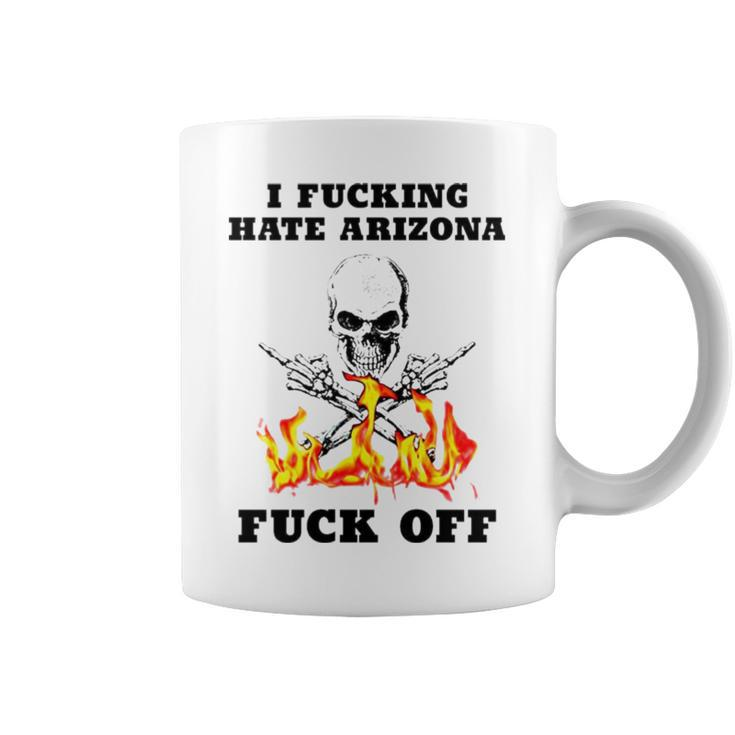 Skull I Fuckling Hate Arizona Fuck Off Coffee Mug
