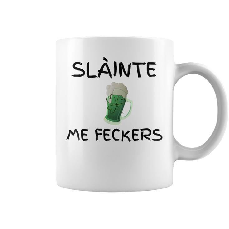 Slainte Me Feckers  Coffee Mug