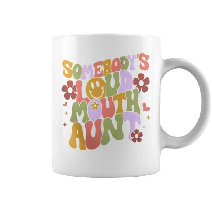 Somebody’S Loud Mouth Aunt Coffee Mug