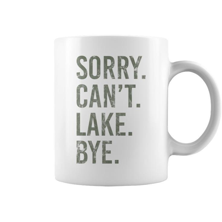 Sorry I Cant Lake Bye Funny Sarcastic   Coffee Mug