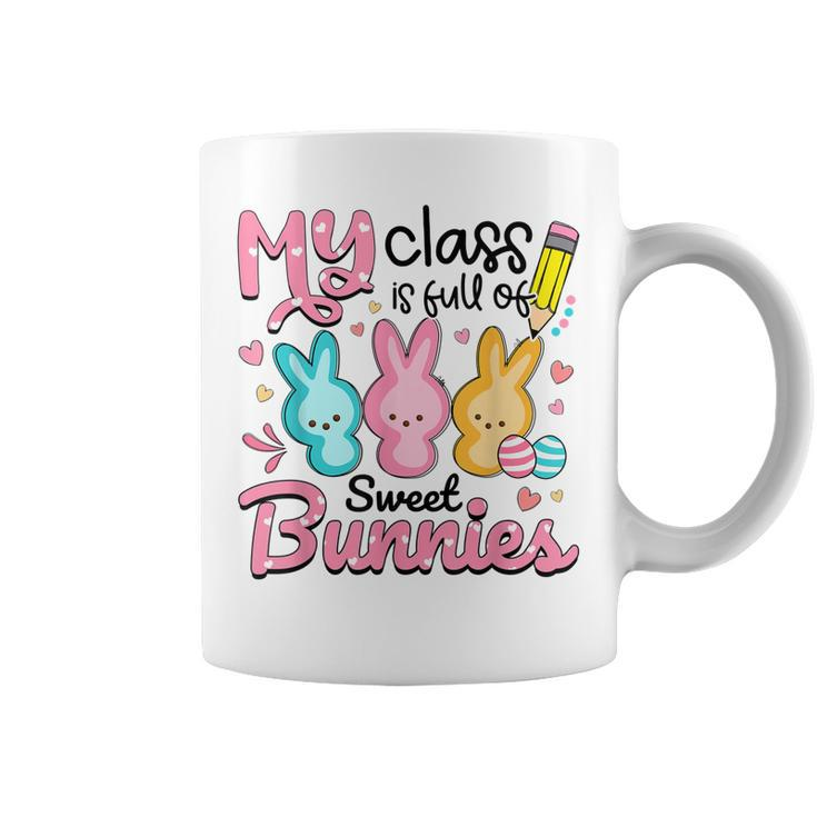 Teacher Easter  My Class Is Full Of Sweet Bunnies  Coffee Mug