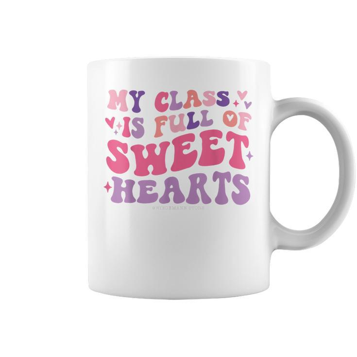 Teachers Valentines Day My Class Is Full Of Sweethearts Kids  Coffee Mug