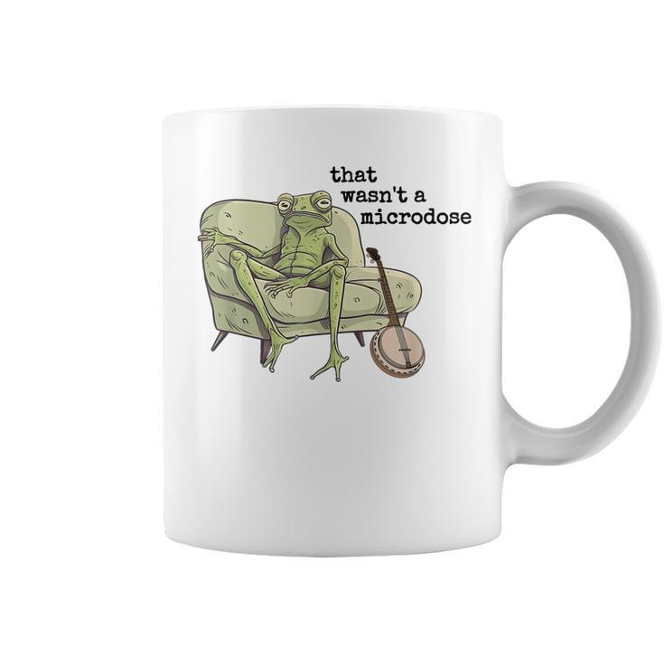 That Wasnt A Microdose Humor Strange Naked Frog Meme  Coffee Mug
