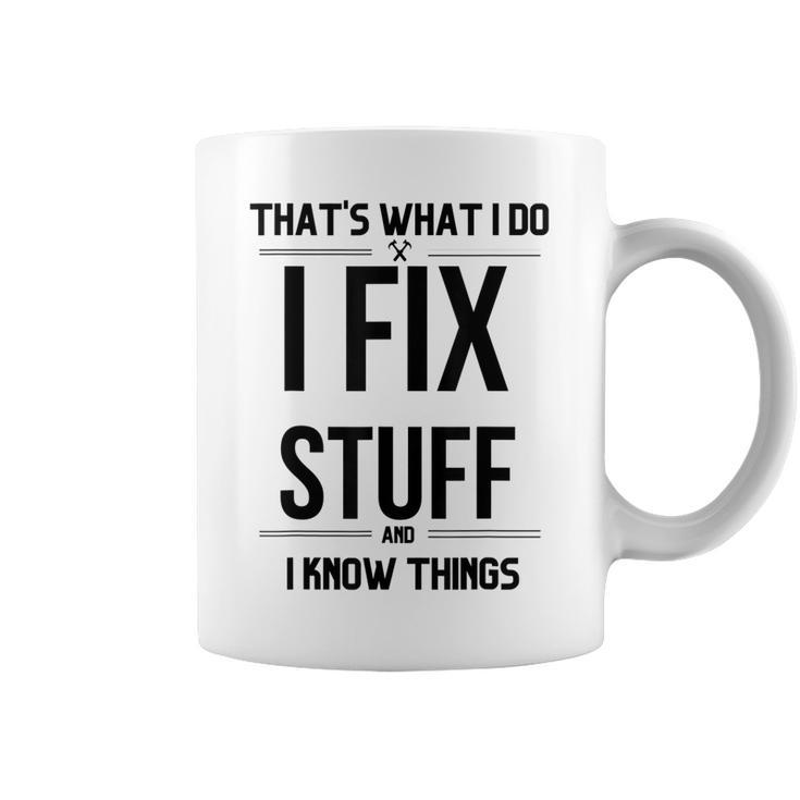 Thats What I Do I Fix Stuff And I Know Things Funny Saying V2 Coffee Mug