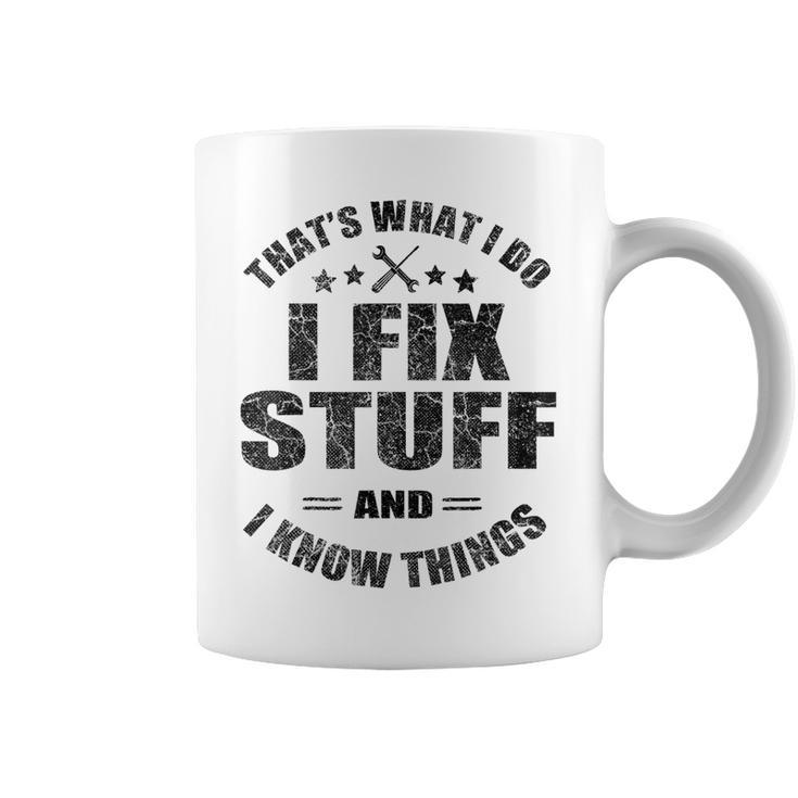 Thats What I Do I Fix Stuff And I Know Things Mechanics  Coffee Mug