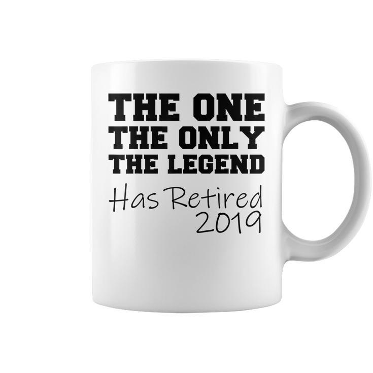 The One Only Legend Has Retired 2019 Gift Coffee Mug