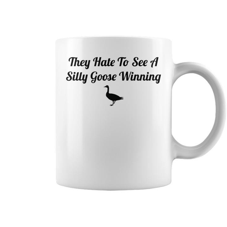 They Hate To See A Silly Goose Winning Funny Joke  Coffee Mug