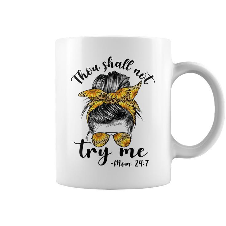 Thou Shall Not Try Me Mom 247 Sunflower Leopard Messy Bun Coffee Mug