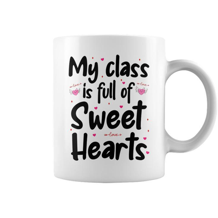 Valentines Day My Class Full Of Sweethearts Teacher Funny  V3 Coffee Mug