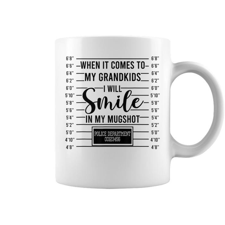 When Its Comes To Grandkids I Will Smile In My Hot  Coffee Mug