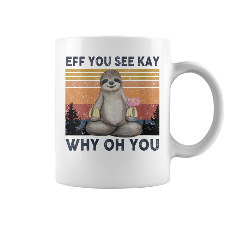 Womens Funny Vintage Sloth Lover Yoga Eff You See Kay Why Oh You Coffee Mug