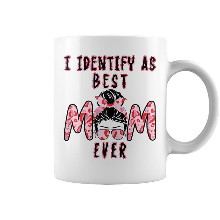 Womens I Identify As Best Mom Ever - Gift For Womens - Mothers Day Coffee Mug