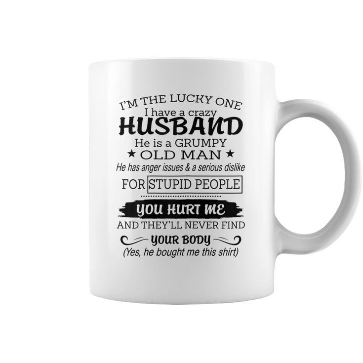 Womens Im The Lucky One I I Have A Crazy Husband Grumpy Old Man  Coffee Mug