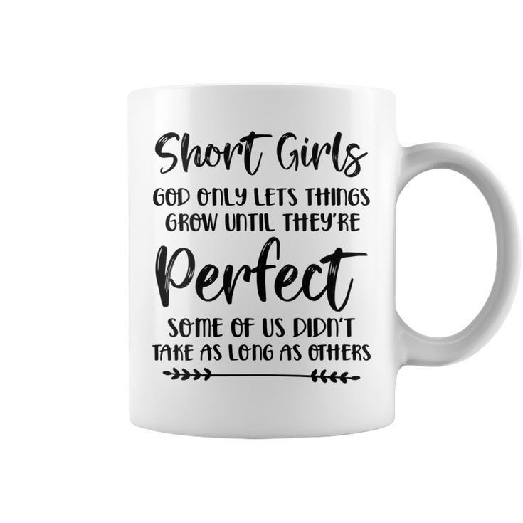 Womens Short Girls God Only Lets Things Grow Until Theyre Perfect  Coffee Mug