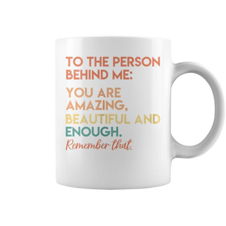 Womens You Matter You Are Amazing Vintage To The Person Behind Me  Coffee Mug