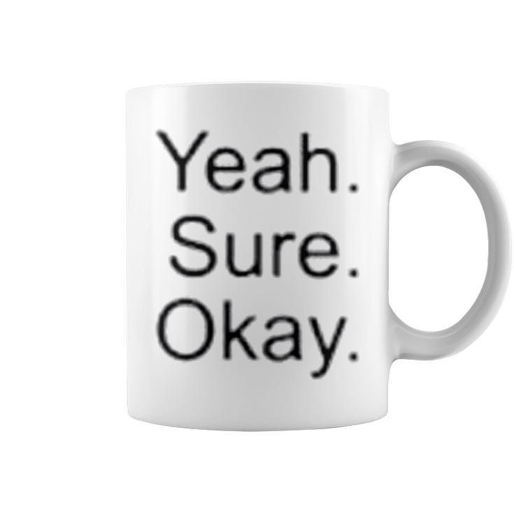 Yeah Sure Okay Coffee Mug