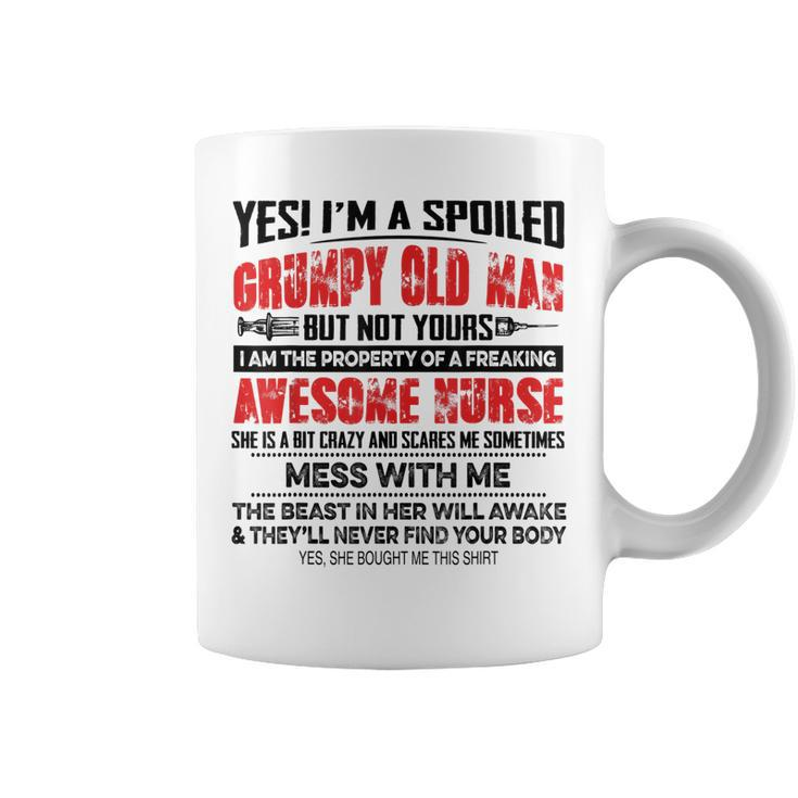 Yes Im A Spoiled Grumpy Old Man But Not Yours Awesome Nurse  Coffee Mug