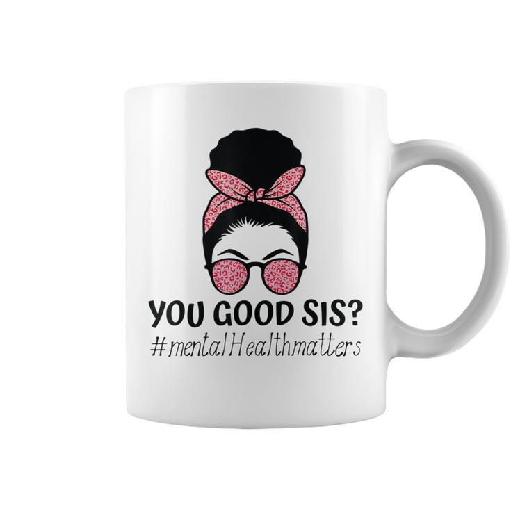 You Good Sis Mental Health Matters Trendy Motivational Quote  Coffee Mug