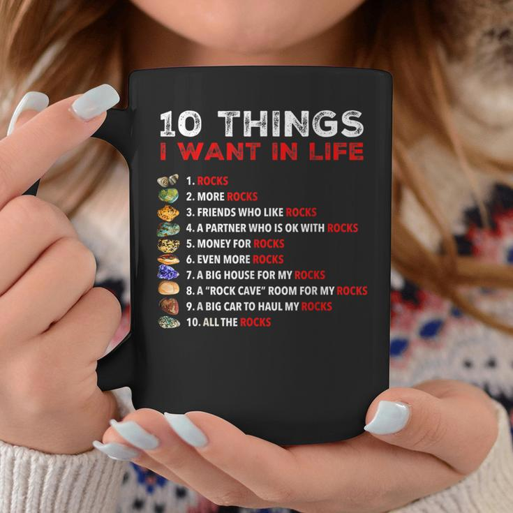 10 Things I Want In My Life - Rocks More Rocks Rockounding Coffee Mug Funny Gifts
