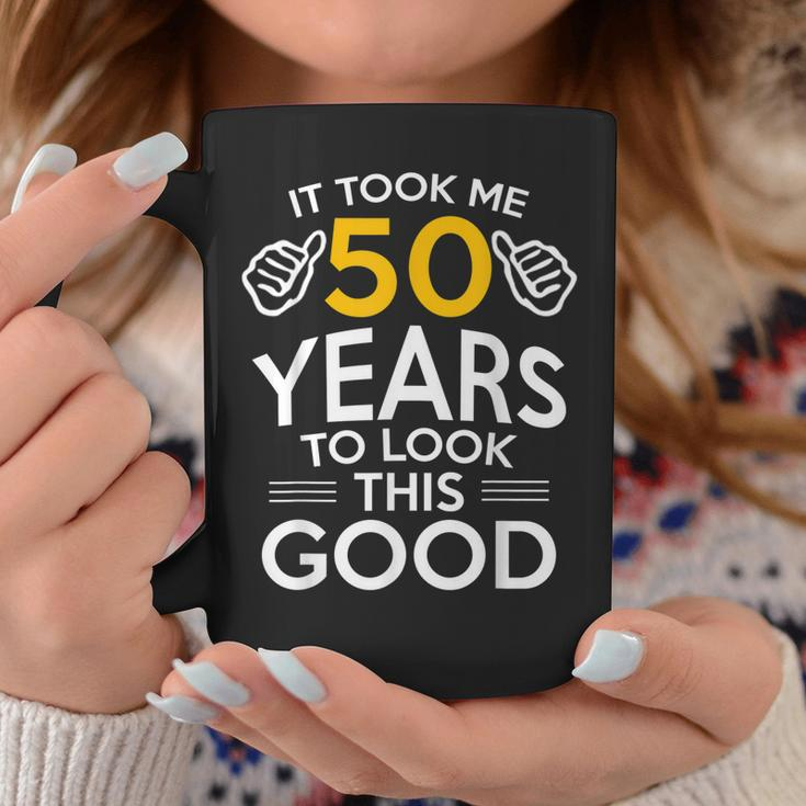 50Th Birthday Gift Took Me 50 Years - 50 Year Old Coffee Mug Unique Gifts