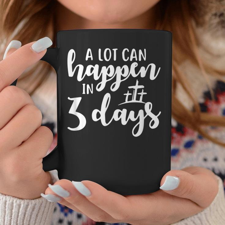 A Lot Can Happen In 3 Days Coffee Mug Unique Gifts